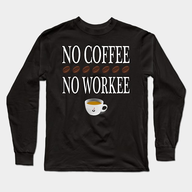 No Coffee no Work Long Sleeve T-Shirt by BC- One- Shop